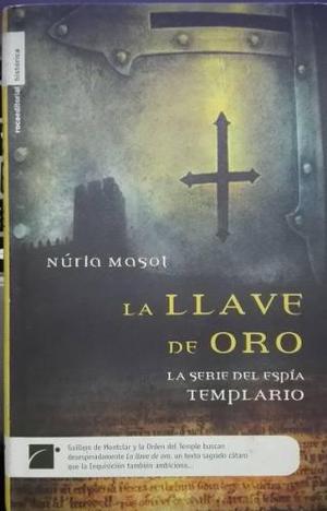 La Llave De Oro Serie Espía Templario - Nuria Masot