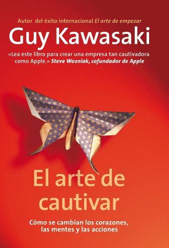 El Arte De Cautivar - Guy Kawasaky - Ebook + Regalos