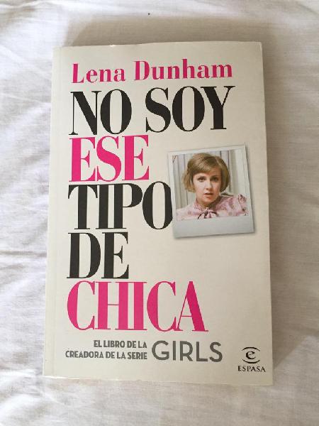 Libro No Soy Ese Tipo..- Lena Dunham