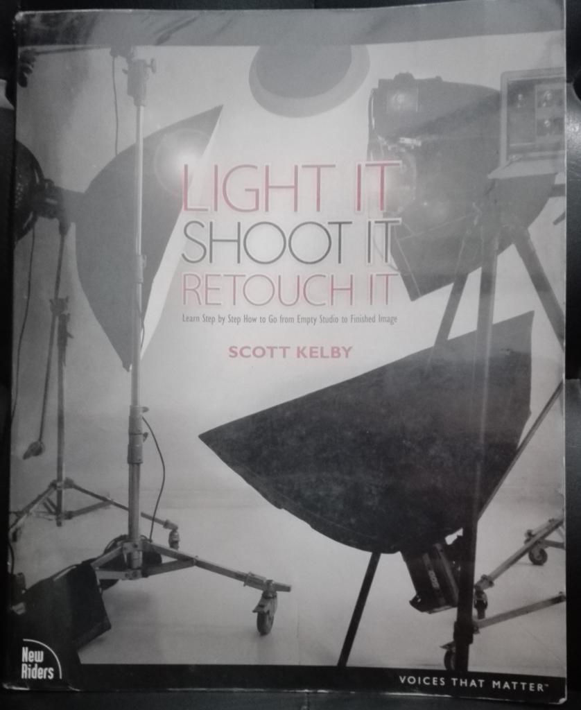Light It, Shoot It Retouch It Scott Kelb