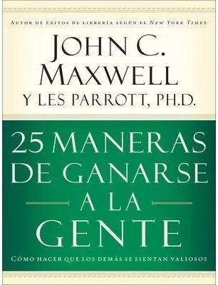 Coleccion Jhon Maxwell, Incluye 25 Maneras De Ganarse A La G