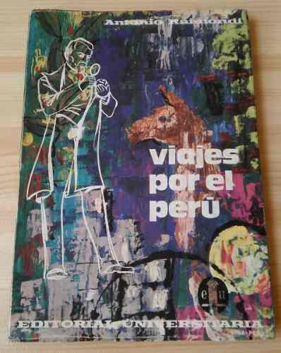 Libro Viajes Por El Peru, Antonio Raimondi