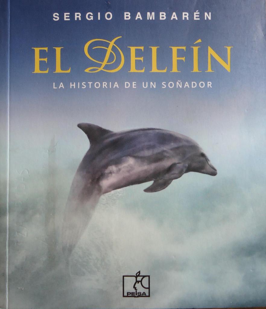 EL DELFIN. AUTOR: SERGIO BAMBARÉN. EDITORIAL PEISA