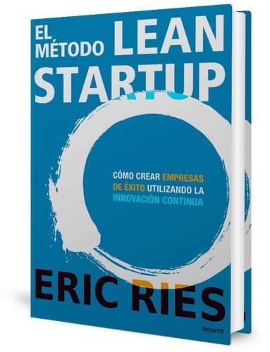 El Método Lean Startup Eric Ries Innovación