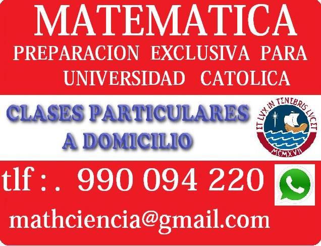 CLASES DE MATEMATICA EXCLUSIVO PARA LA UNIVERSIDAD CATOLICA
