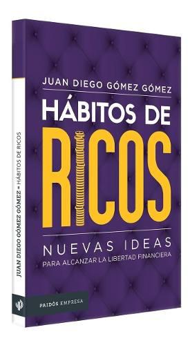 Habitos De Ricos - Juan Diego Gómez Pdf