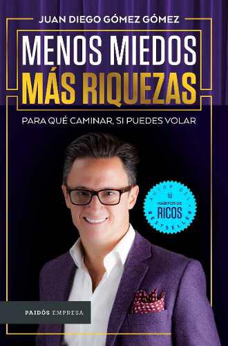 Menos Miedos, Más Riquezas - Juan Diego Gómez