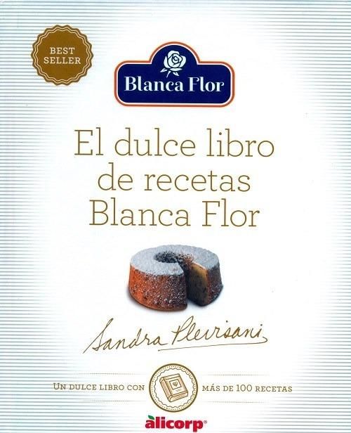 El Dulce Libro De Recetas Blanca Flor - Sandra Plevisan