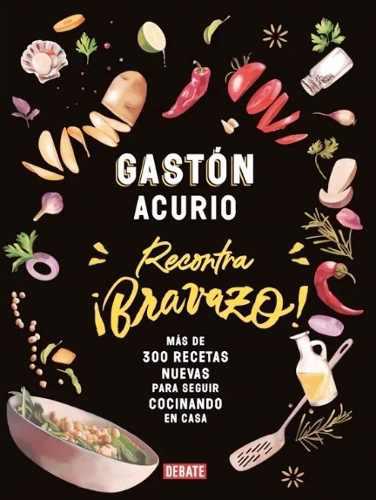 Gastón Acurio - Recontra Bravazo - Más De 300 Recetas