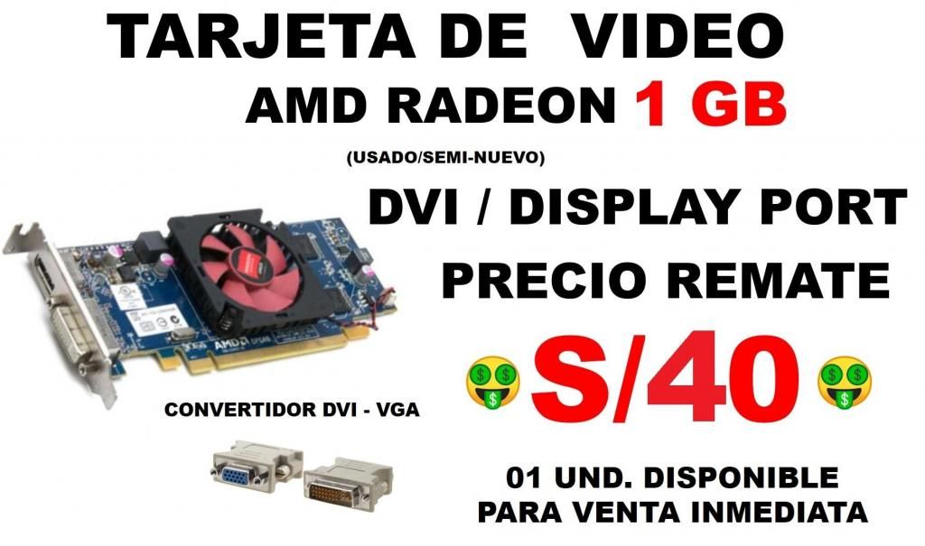 TARJETA DE VIDEO AMD RADEON SERIE  GB/64 bits/SOMOS