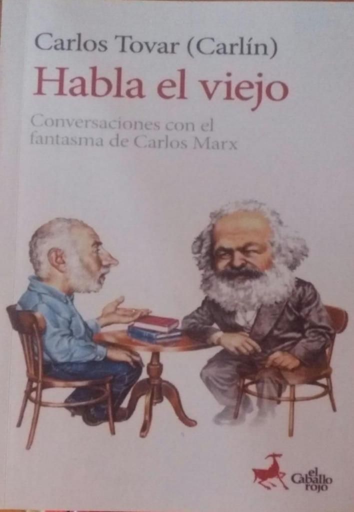 HABLA EL VIEJO conversaciones con el fantasma de Carlos Marx