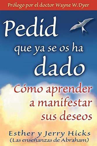 Pedid Que Ya Se Os Ha Dado (spanish Edition)