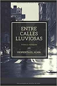 Entre Calles Lluviosas: Despierta El Alma (spanish Edition)