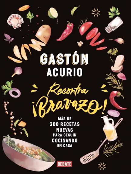 GASTÓN ACURIO, Recontra Bravazo (Más De 300 Recetas