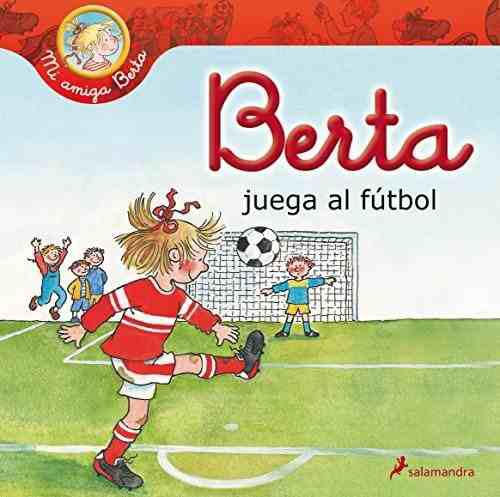 Berta Juega Al Futbol Mi Amiga Berta English Edition