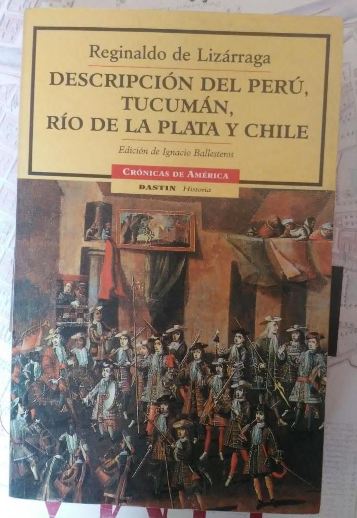 Descripcion, Peru Tucuman Y Chile - Reginaldo De Lizarraga