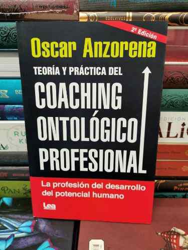 Teoría Y Práctica Del Coaching Ontología Profesional