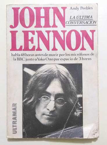 John Lennon, La Ultima Conversación Libro Bolsillo 1985