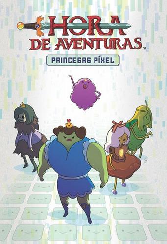 Hora De Aventuras. Las Novelas Graficas 2. Princesas Pixel (