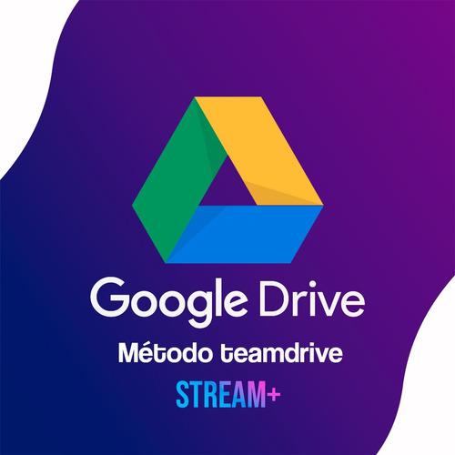 Google Drive Ilimitado Team Drive Oferta [2x1]
