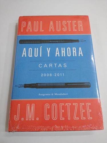 Aquí Y Ahora (cartas 2008-2011) - Paul Auster/j. M. Coetzee
