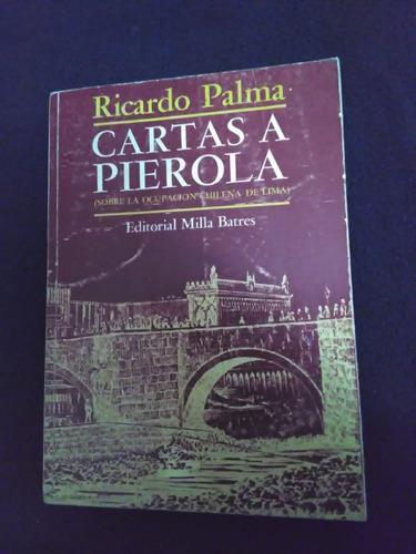 Cartas A Pierola - Ricardo Palma - Guerra Del Pacifico