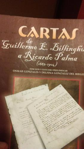 Cartas De Guillermo E. Billinghurst A Ricardo Palma (1883-19