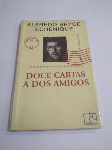 Doce Cartas A Dos Amigos - Alfredo Bryce Echenique